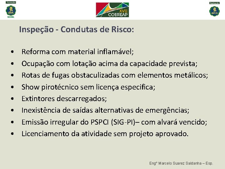 Inspeção - Condutas de Risco: • • Reforma com material inflamável; Ocupação com lotação Inspeção - Condutas de Risco: • • Reforma com material inflamável; Ocupação com lotação