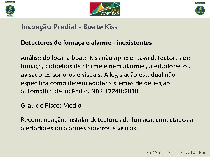 Inspeção Predial - Boate Kiss Detectores de fumaça e alarme - inexistentes Análise do Inspeção Predial - Boate Kiss Detectores de fumaça e alarme - inexistentes Análise do