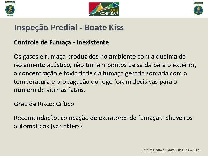 Inspeção Predial - Boate Kiss Controle de Fumaça - Inexistente Os gases e fumaça Inspeção Predial - Boate Kiss Controle de Fumaça - Inexistente Os gases e fumaça