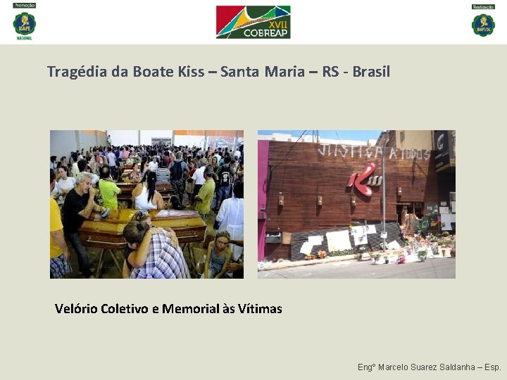 Tragédia da Boate Kiss – Santa Maria – RS - Brasil Velório Coletivo e Tragédia da Boate Kiss – Santa Maria – RS - Brasil Velório Coletivo e