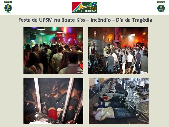 Festa da UFSM na Boate Kiss – Incêndio – Dia da Tragédia Festa da UFSM na Boate Kiss – Incêndio – Dia da Tragédia