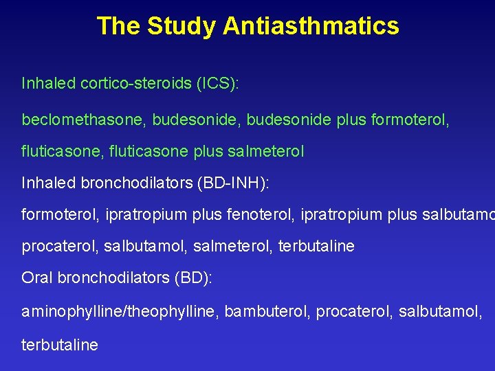 The Study Antiasthmatics Inhaled cortico-steroids (ICS): beclomethasone, budesonide plus formoterol, fluticasone plus salmeterol Inhaled