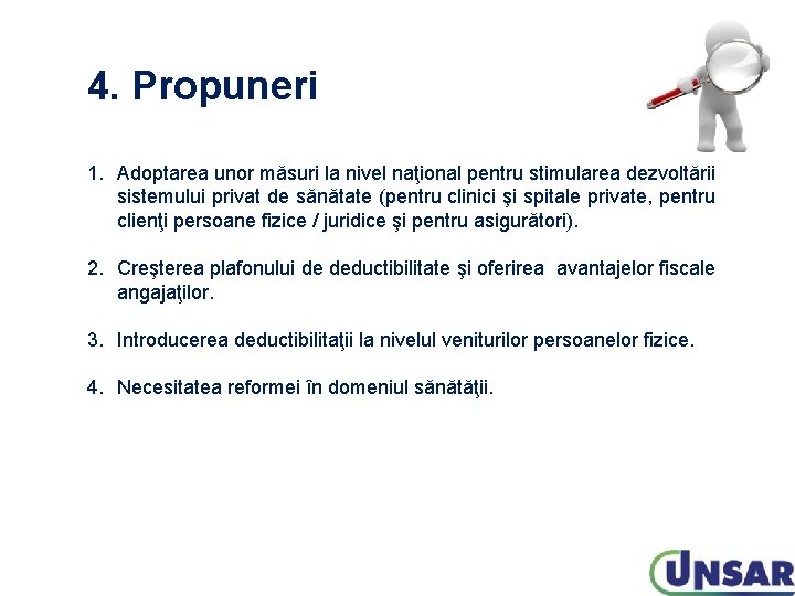 4. Propuneri 1. Adoptarea unor măsuri la nivel naţional pentru stimularea dezvoltării sistemului privat 4. Propuneri 1. Adoptarea unor măsuri la nivel naţional pentru stimularea dezvoltării sistemului privat