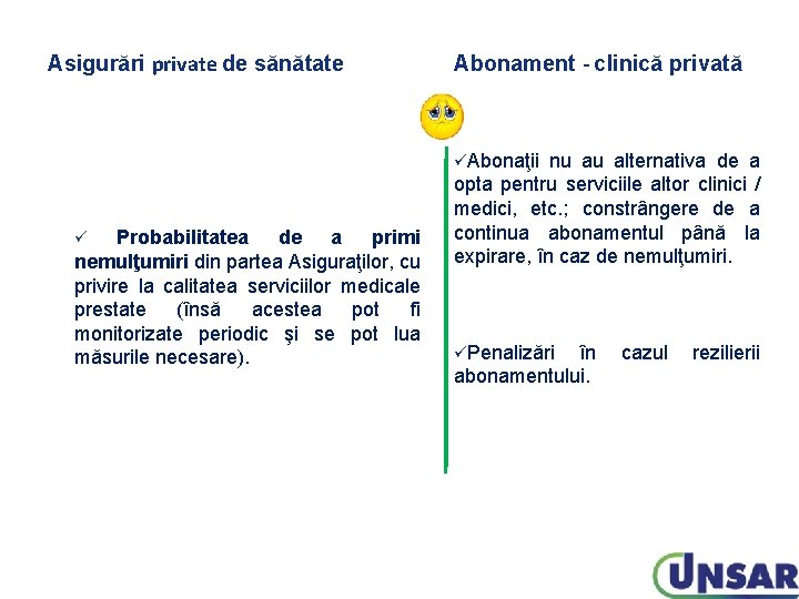Asigurări private de sănătate Abonament - clinică privată üAbonaţii Probabilitatea de a primi nemulţumiri Asigurări private de sănătate Abonament - clinică privată üAbonaţii Probabilitatea de a primi nemulţumiri
