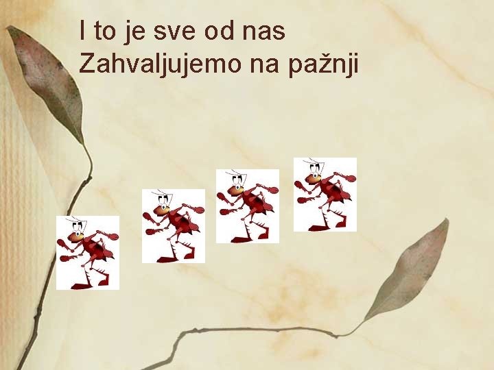 I to je sve od nas Zahvaljujemo na pažnji 