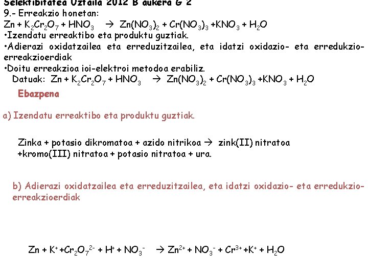 Selektibitatea Uztaila 2012 B aukera G 2 9. - Erreakzio honetan: Zn + K