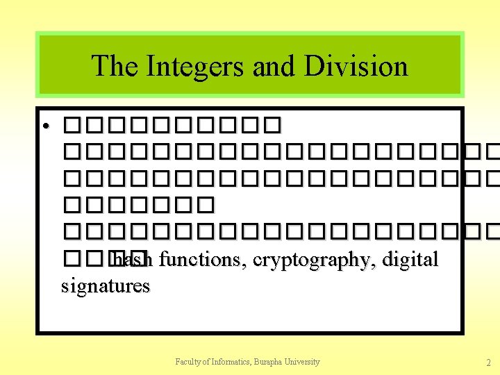 The Integers and Division • ��������������� �������������� hash functions, cryptography, digital signatures Faculty of