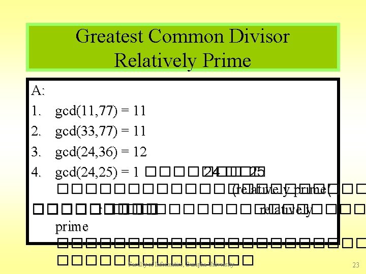 Greatest Common Divisor Relatively Prime A: 1. 2. 3. 4. gcd(11, 77) = 11