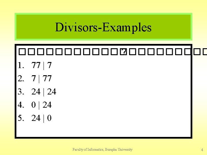 Divisors-Examples ����������� ? 1. 77 | 7 2. 7 | 77 3. 24 |