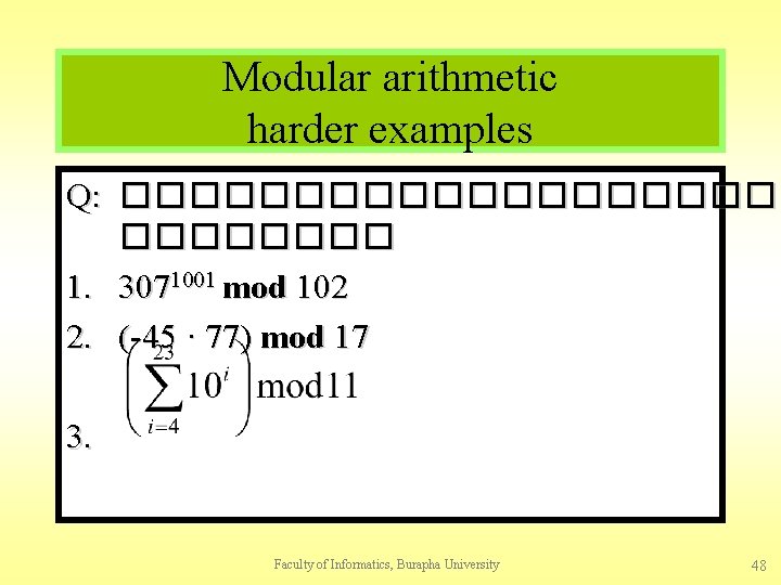 Modular arithmetic harder examples Q: ���������� 1. 3071001 mod 102 2. (-45 · 77)
