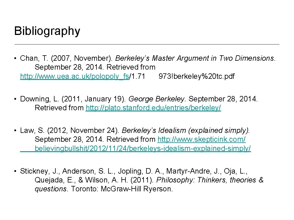 Bibliography • Chan, T. (2007, November). Berkeley’s Master Argument in Two Dimensions. September 28,