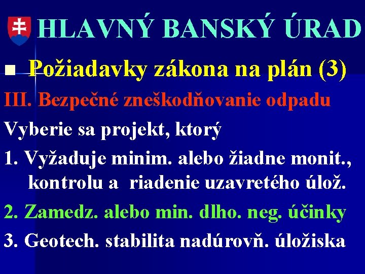 HLAVNÝ BANSKÝ ÚRAD n Požiadavky zákona na plán (3) III. Bezpečné zneškodňovanie odpadu Vyberie