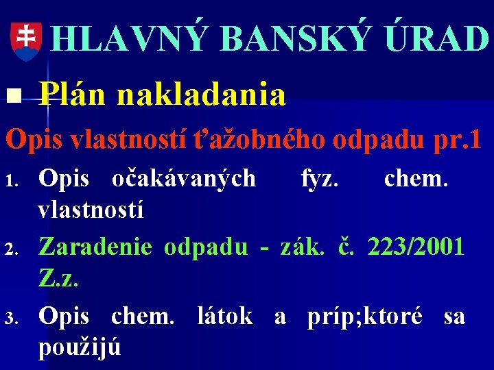 n HLAVNÝ BANSKÝ ÚRAD Plán nakladania Opis vlastností ťažobného odpadu pr. 1 1. 2.