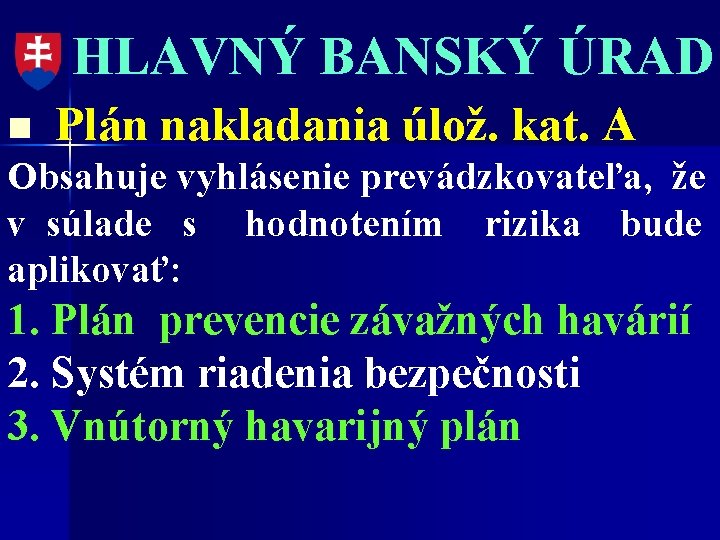 HLAVNÝ BANSKÝ ÚRAD n Plán nakladania úlož. kat. A Obsahuje vyhlásenie prevádzkovateľa, že v