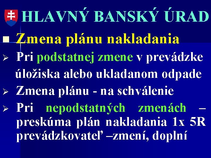 n Ø Ø Ø HLAVNÝ BANSKÝ ÚRAD Zmena plánu nakladania Pri podstatnej zmene v