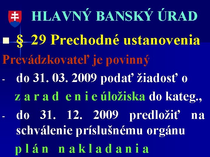 HLAVNÝ BANSKÝ ÚRAD n § 29 Prechodné ustanovenia Prevádzkovateľ je povinný - do 31.