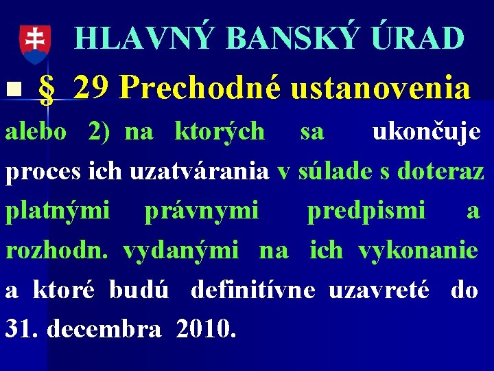 HLAVNÝ BANSKÝ ÚRAD n § 29 Prechodné ustanovenia alebo 2) na ktorých sa ukončuje