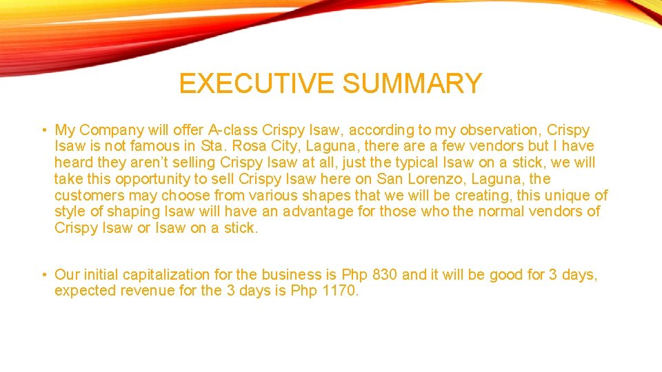 EXECUTIVE SUMMARY • My Company will offer A-class Crispy Isaw, according to my observation,