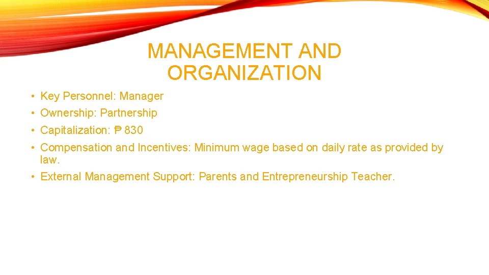 MANAGEMENT AND ORGANIZATION • Key Personnel: Manager • Ownership: Partnership • Capitalization: ₱ 830