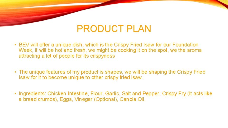 PRODUCT PLAN • BEV will offer a unique dish, which is the Crispy Fried