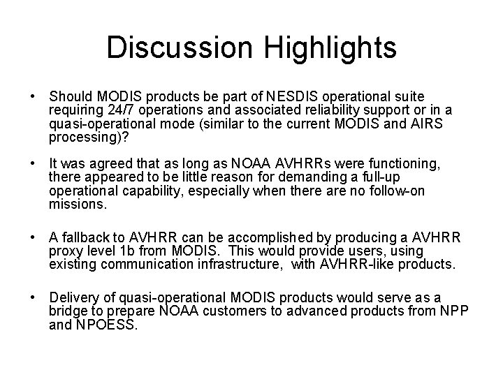 Discussion Highlights • Should MODIS products be part of NESDIS operational suite requiring 24/7