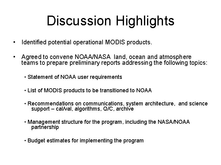 Discussion Highlights • Identified potential operational MODIS products. • Agreed to convene NOAA/NASA land,