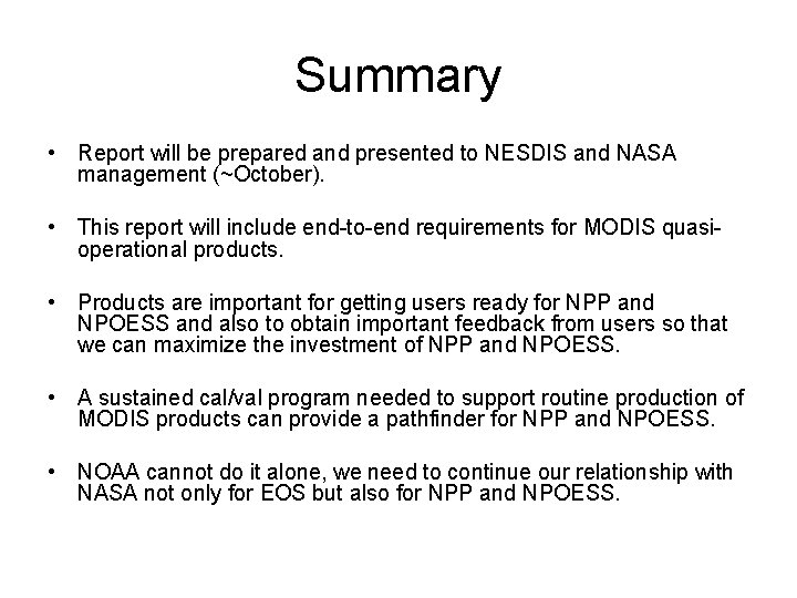 Summary • Report will be prepared and presented to NESDIS and NASA management (~October).