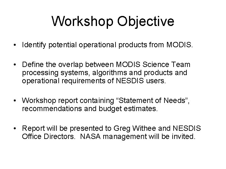 Workshop Objective • Identify potential operational products from MODIS. • Define the overlap between