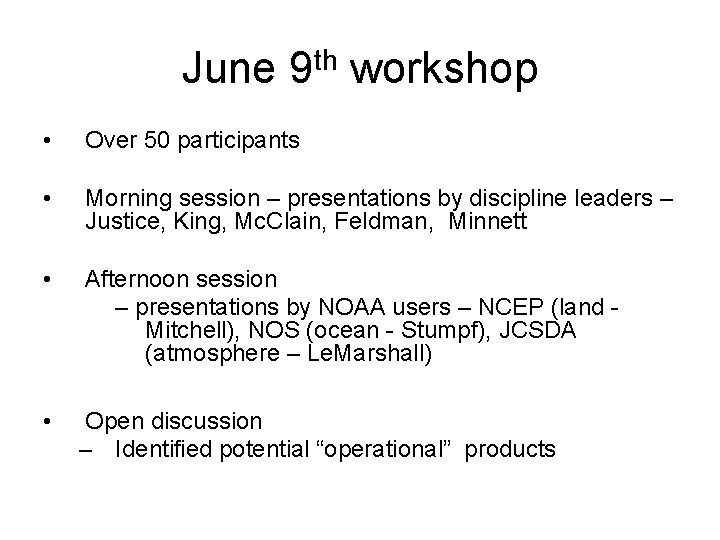 June 9 th workshop • Over 50 participants • Morning session – presentations by