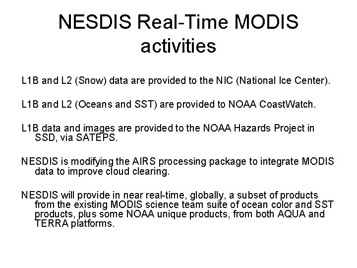 NESDIS Real-Time MODIS activities L 1 B and L 2 (Snow) data are provided