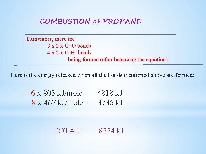 COMBUSTION of PROPANE Remember, there are 3 x 2 x C=O bonds 4 x