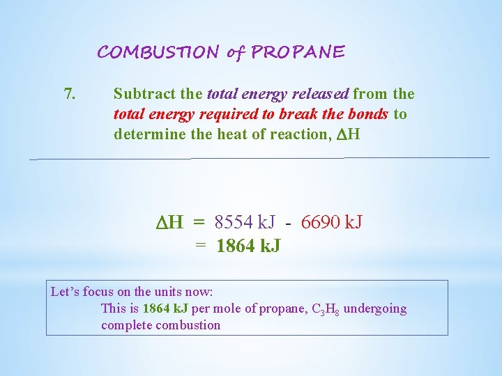 COMBUSTION of PROPANE 7. Subtract the total energy released from the total energy required