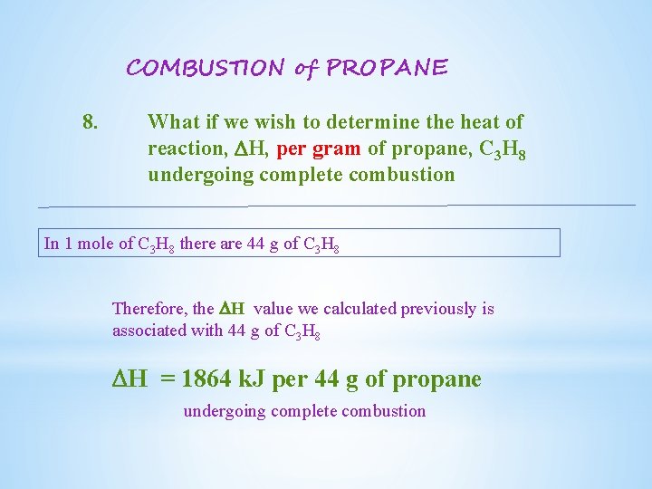 COMBUSTION of PROPANE 8. What if we wish to determine the heat of reaction,