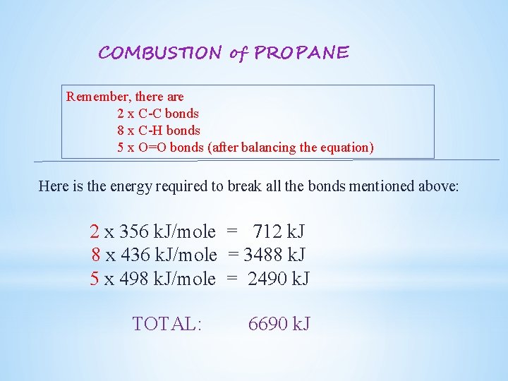 COMBUSTION of PROPANE Remember, there are 2 x C-C bonds 8 x C-H bonds