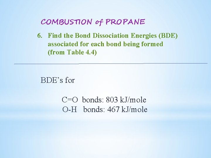 COMBUSTION of PROPANE 6. Find the Bond Dissociation Energies (BDE) associated for each bond