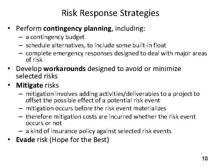 Risk Response Strategies • Perform contingency planning, including: – a contingency budget – schedule