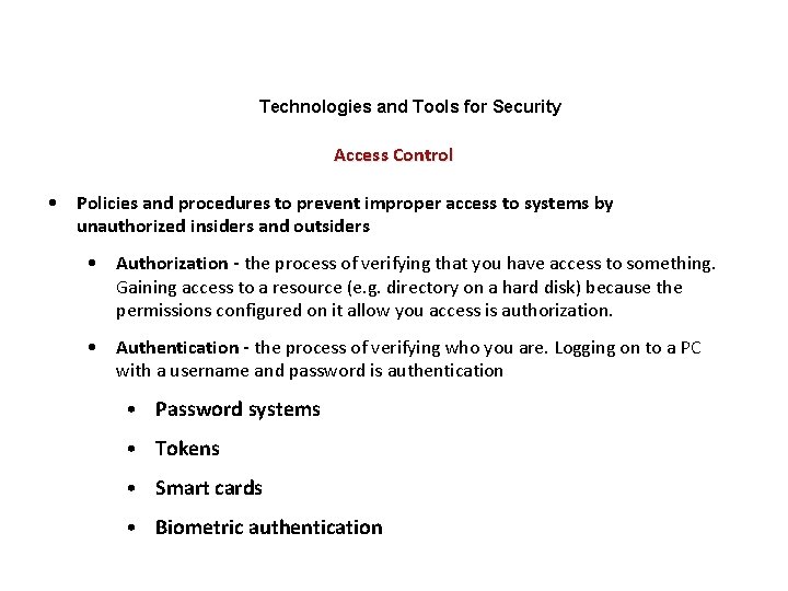 Technologies and Tools for Security Access Control • Policies and procedures to prevent improper