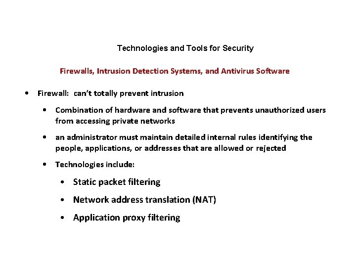 Technologies and Tools for Security Firewalls, Intrusion Detection Systems, and Antivirus Software • Firewall: