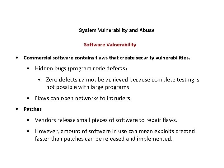 System Vulnerability and Abuse Software Vulnerability • Commercial software contains flaws that create security