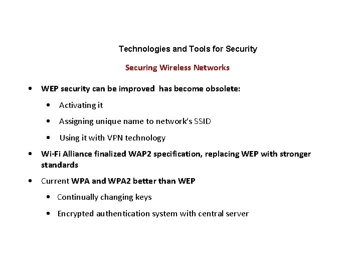 Technologies and Tools for Security Securing Wireless Networks • WEP security can be improved