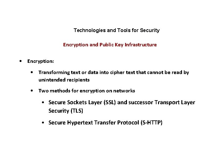 Technologies and Tools for Security Encryption and Public Key Infrastructure • Encryption: • Transforming