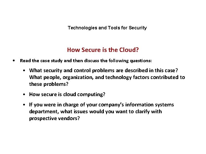 Technologies and Tools for Security How Secure is the Cloud? • Read the case