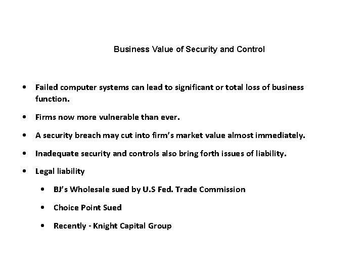 Business Value of Security and Control • Failed computer systems can lead to significant