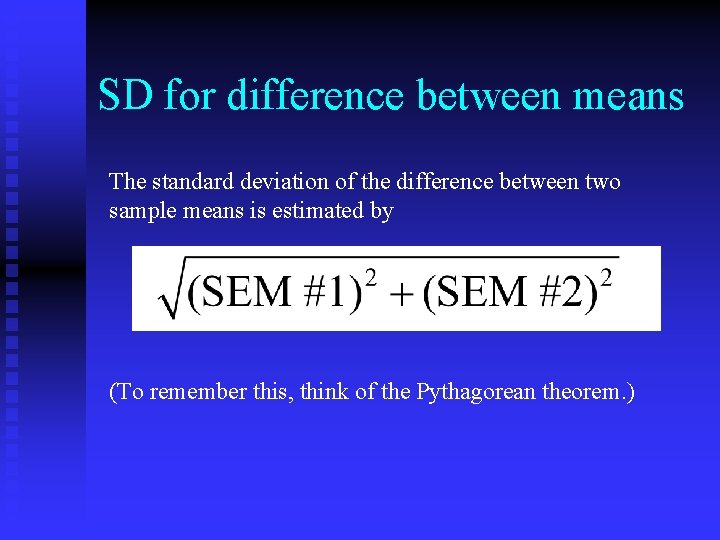 SD for difference between means The standard deviation of the difference between two sample