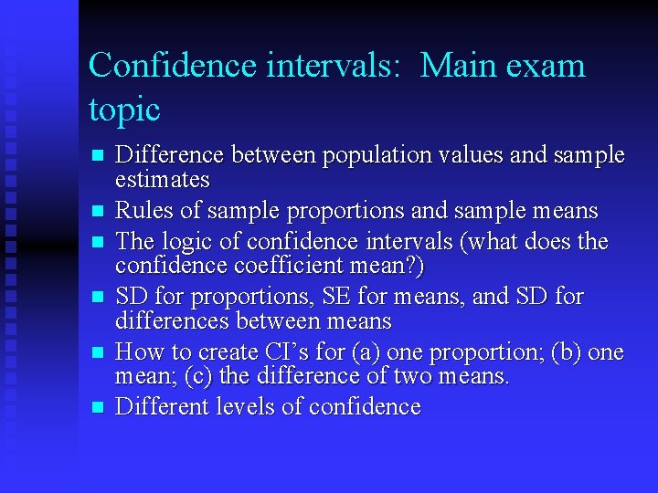 Confidence intervals: Main exam topic n n n Difference between population values and sample