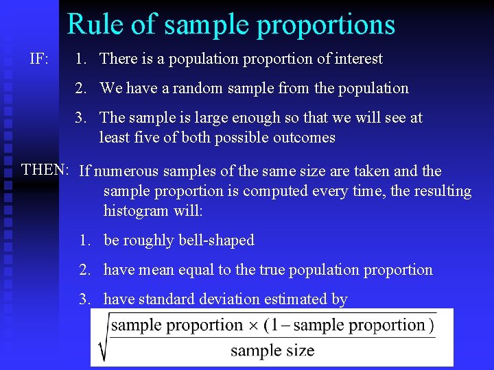 Rule of sample proportions IF: 1. There is a population proportion of interest 2.