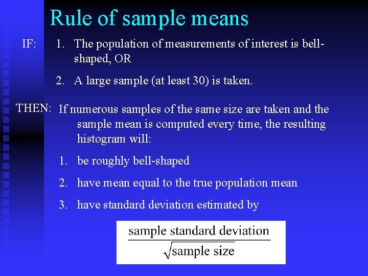 Rule of sample means IF: 1. The population of measurements of interest is bellshaped,