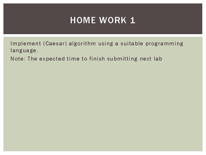 HOME WORK 1 Implement (Caesar) algorithm using a suitable programming language. Note: The expected