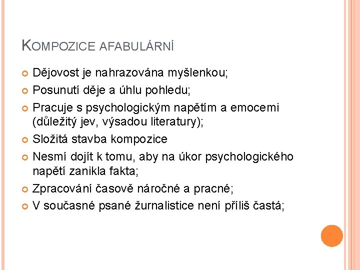 KOMPOZICE AFABULÁRNÍ Dějovost je nahrazována myšlenkou; Posunutí děje a úhlu pohledu; Pracuje s psychologickým