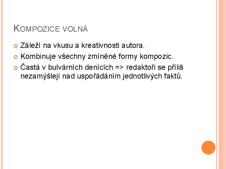 KOMPOZICE VOLNÁ Záleží na vkusu a kreativnosti autora. Kombinuje všechny zmíněné formy kompozic. Častá